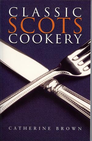 Cover of the book Classic Scots Cookery by Richard Whittington-Egan