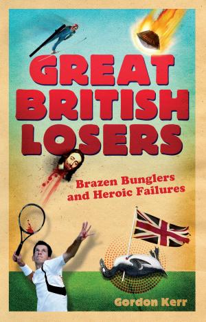 Cover of the book Great British Losers by Paul Dawson-Bowling