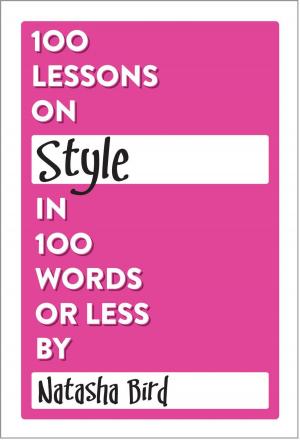 Cover of the book 100 Lessons on Style in 100 Words or Less by Alberto E. Goachet