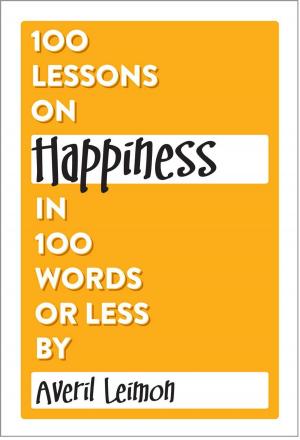 Cover of the book 100 Lessons on Happiness in 100 Words or Less by Alex Blackwell