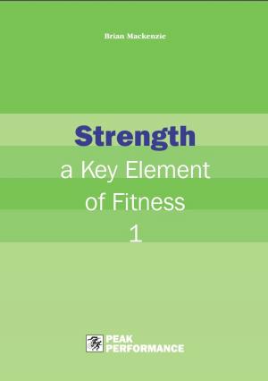 Cover of the book Strength: A Key Element of Fitness by Jordan Metzl, Claire Kowalchik