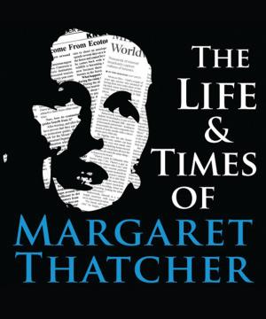 Cover of the book The Life & Times of Margaret Thatcher by Katy Jay