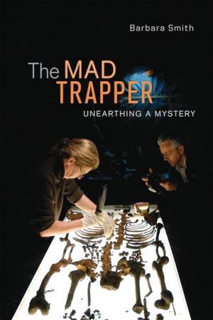 Cover of the book The Mad Trapper: Unearthing a Mystery by Charlie White