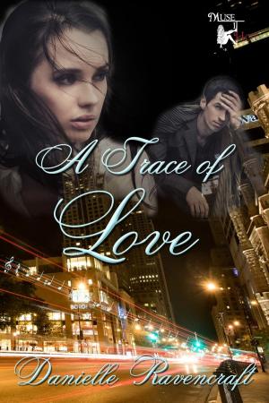 Cover of the book A Trace of Love by Heather Fraser Brainerd
