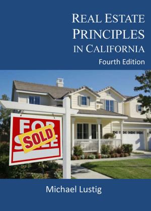Cover of the book Real Estate Principles in California by Michael Lustig
