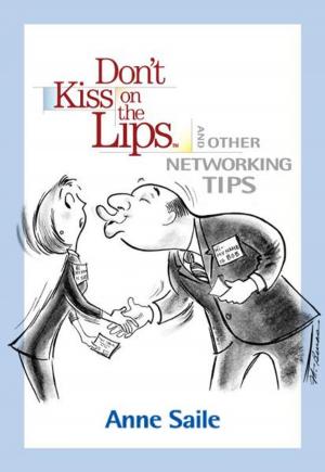 Cover of the book Don't Kiss on the Lips and Other Networking Tips by Reuben Sady