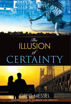 Cover of the book The Illusion of Certainty: A Modern Romance by Frederick Slicker