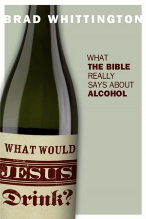 Cover of the book What Would Jesus Drink? by Little Watchman