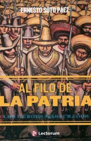 Cover of the book Al filo de la Patria. Los héroes masacrados by Marcela Magdaleno