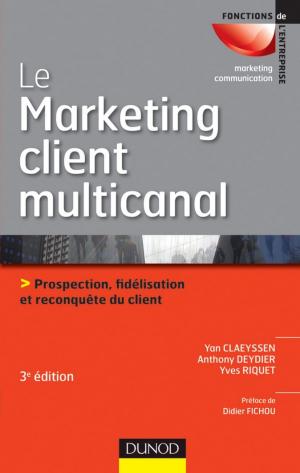 Cover of the book Le marketing client multicanal - 3e éd. by Jean-François Pradat-Peyre, Jacques Printz