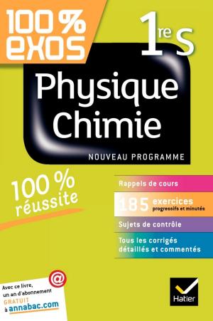 Cover of the book 100% exos Physique-Chimie 1re S by Françoise Rachmuhl, Georges Decote, Guy de Maupassant