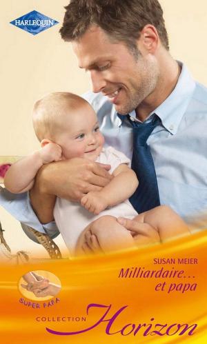 Cover of the book Milliardaire... et papa by Natalie Vivien