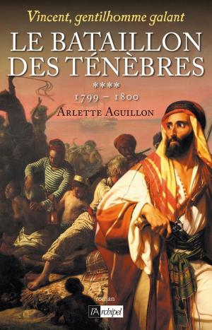Cover of the book Vincent, gentilhomme galant T4 : Le bataillon des ténèbres by Anne Golon
