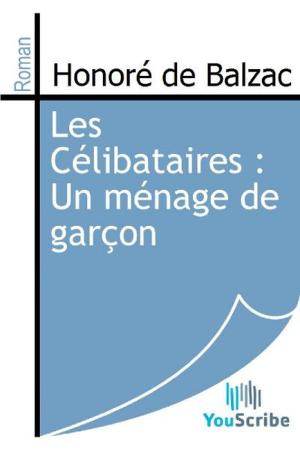 Cover of the book Les Célibataires : Un ménage de garçon by Honoré de Balzac