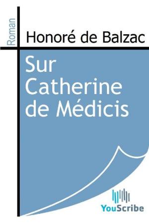 Cover of the book Sur Catherine de Médicis by Alexandre Dumas