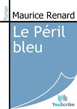 Cover of the book Le Péril bleu by Maurice Renard