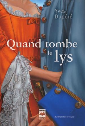 Cover of the book Quand tombe le lys by Jean-Pierre Charland