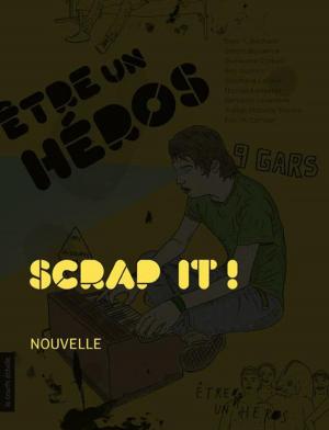 Cover of the book Scrap it ! by Guillaume Corbeil