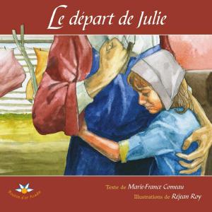 Cover of Le départ de Julie by Marie-France Comeau, Bouton d'or Acadie