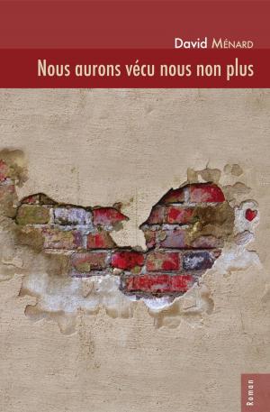 Cover of the book Nous aurons vécu nous non plus by Mélissa Jacques