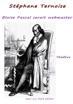 Cover of the book Blaise Pascal serait webmaster ! by Stéphane Ternoise, Honoré de Balzac