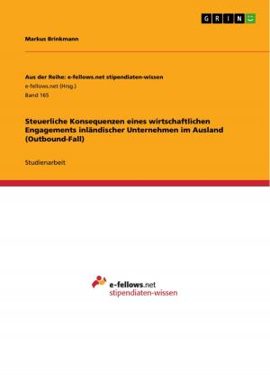 Cover of the book Steuerliche Konsequenzen eines wirtschaftlichen Engagements inländischer Unternehmen im Ausland (Outbound-Fall) by Antje Drechsler