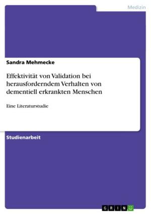 Cover of the book Effektivität von Validation bei herausforderndem Verhalten von dementiell erkrankten Menschen by Helena Grabner