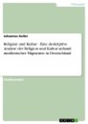 Book cover of Religion und Kultur - Eine deskriptive Analyse der Religion und Kultur anhand muslimischer Migranten in Deutschland