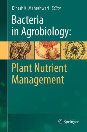 Cover of the book Bacteria in Agrobiology: Plant Nutrient Management by R.D. de Abreu, G. van den Berghe, G. Calabrese, D.J. McCarty, B.T. Emmerson, B. Gathof, M. Gonella, U. Gresser, W. Gröbner, I. Kamilli, W. Löffler, W. Mohr, G. Nuki, D. Perrett, J.G. Puig, F. Roch-Ramel, M. Schattenkirchner, J.T. Scott, H.A. Simmonds, O. Sperling, R. Terkeltaub, R.W.E. Watts, H.F. Woods, N. Zöllner, K.L. Schmidt