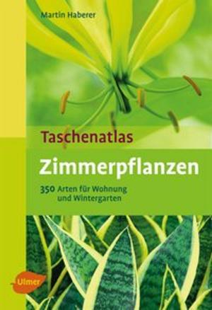 Cover of the book Taschenatlas Zimmerpflanzen by Martin Haberer