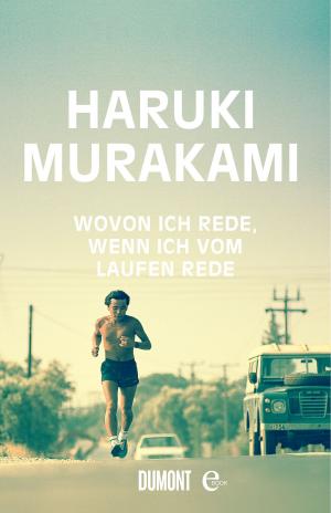 Cover of the book Wovon ich rede, wenn ich vom Laufen rede by Michel Houellebecq
