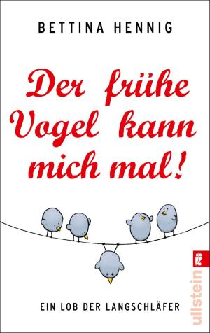 Cover of the book Der frühe Vogel kann mich mal by Beate Maly