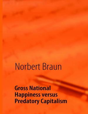 Cover of the book Gross National Happiness versus Predatory Capitalism by Ute Fischer, Bernhard Siegmund