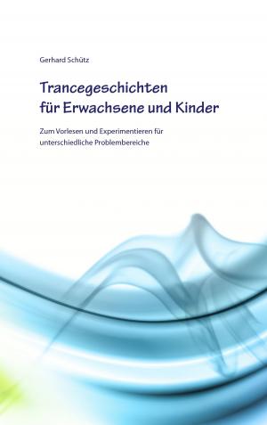 Cover of the book Trancegeschichten für Erwachsene und Kinder by Sebastian Tlatlik, Frank Rose, Katja Wörmer