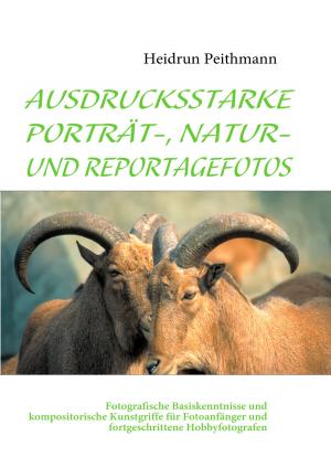 Cover of the book AUSDRUCKSSTARKE PORTRÄT-, NATUR- UND REPORTAGEFOTOS by Roman Caspar