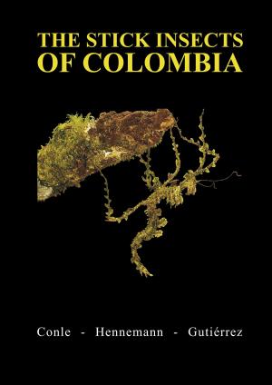 Cover of the book The Stick Insects of Colombia by Veronika Lackerbauer