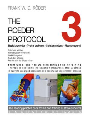 Cover of the book THE ROEDER PROTOCOL 3 - Basic knowledge - Typical problems - Solution options – Modus operandi - Optimized walking - Remobilization of the hand - PB-COLOR by Harry Eilenstein