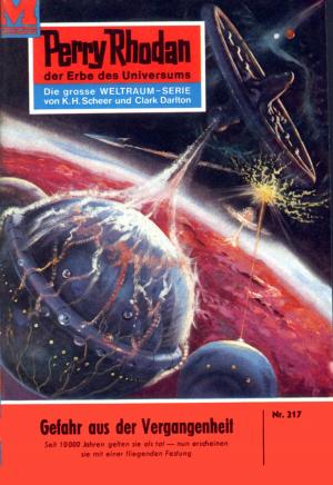 Book cover of Perry Rhodan 217: Gefahr aus der Vergangenheit