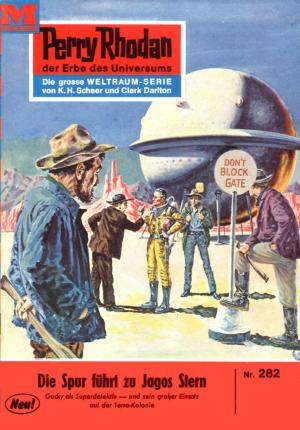 Cover of the book Perry Rhodan 282: Die Spur zu Jagos Stern by Clark Darlton, Ernst Vlcek, Peter Terrid, Kurt Mahr, William Voltz