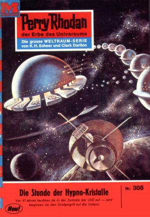 Cover of the book Perry Rhodan 305: Die Stunde der Hypnokristalle by Clark Darlton, H.G. Ewers, Kurt Mahr, K.H. Scheer, William Voltz