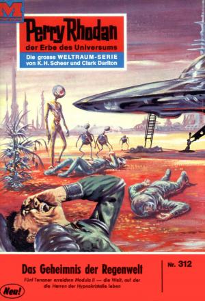 Cover of the book Perry Rhodan 312: Das Geheimnis der Regenwelt by Horst Hoffmann
