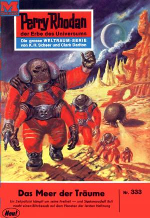 Cover of the book Perry Rhodan 333: Das Meer der Träume by Gerry Haynaly, Roman Schleifer, Wim Vandemaan, Frank Borsch, Dennis Mathiak, Gerhard Huber