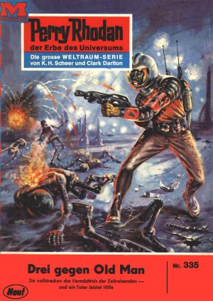 Cover of the book Perry Rhodan 335: Drei gegen Old Man by Hans Kneifel