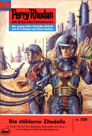 Cover of the book Perry Rhodan 338: Die stählerne Zitadelle by Peter Terrid