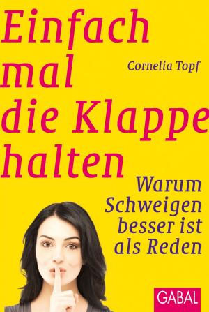 Cover of the book Einfach mal die Klappe halten by Cornelia Klem, Sybille Klem