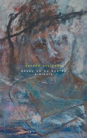 Cover of the book Negro es su rostro / Simiente by Julieta Campos