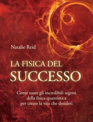 Cover of the book La fisica del successo by James D'Angelo, Ph.D.