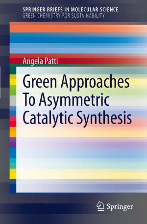 Cover of the book Green Approaches To Asymmetric Catalytic Synthesis by Sofia von Humboldt