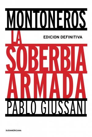 Cover of the book Montoneros, la soberbia armada (Edición Definitiva) by Diego Kerner