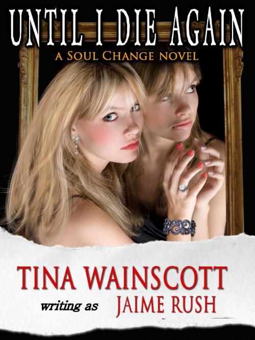 Cover of the book Until I Die Again by Tina Wainscott, Jaime Rush, Tina Wainscott